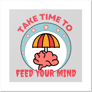 take time to feed your mind Posters and Art